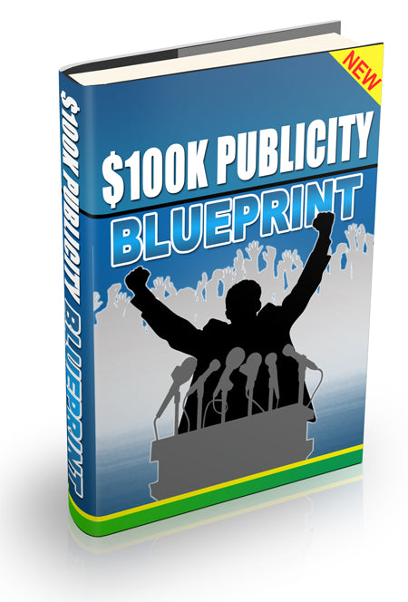 The $100K Publicity Blueprint